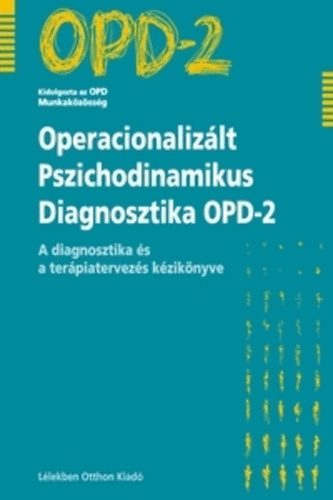 Benk� Andrea; Harmatta J�nos; Tiringer Istv�n - Operacionaliz�lt Pszichodinamikus Diagnosztika OPD-2