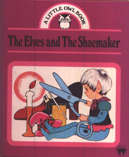 Hilda Young; Susan Aspey - The Elves and The Shoemaker (A Little Owl Book)