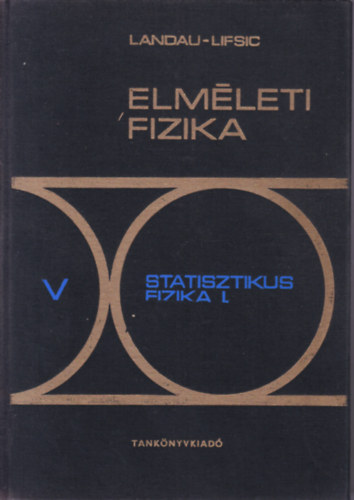 Landau-Lifsic - Elm�leti fizika V.: Statisztikus fizika I.