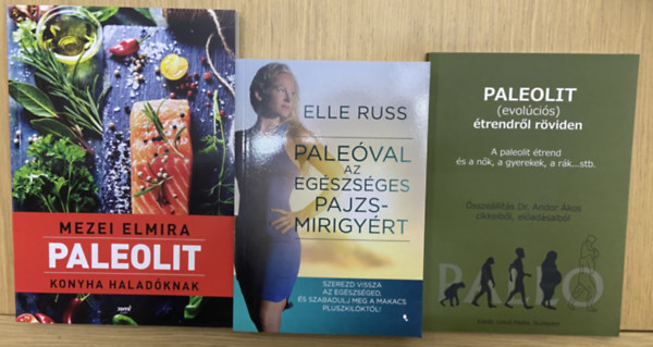 Elle Russ, Dr. Andor �kos Mezei Elmira - 3 db k�nyv a pale�r�l - Paleolit konyha halad�knak, Paleolit (evol�ci�s) �trendr�l r�viden, Pale�val az eg�szs�ges pajzsmirigy�rt