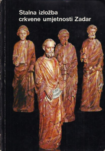 ismeretlen - Stalna izlozba crkvene umjetnosti Zadar - Permanent Exhibition of Religious Art Zadar