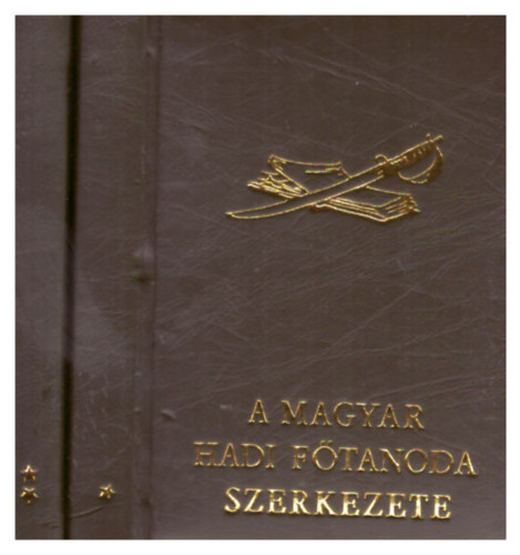 Petzelt Jzsef - A magyar hadi ftanoda szerkezete - reprint (miniknyv) I-II.