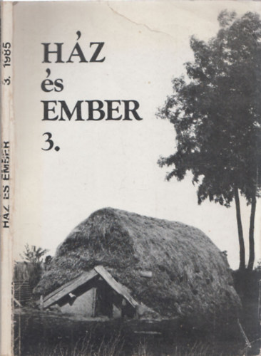 Kecsk�s P�ter  (Szerk.) - H�z �s ember 3. (A Szabadt�ri N�prajzi M�zeum K�zlem�nyei 1985)