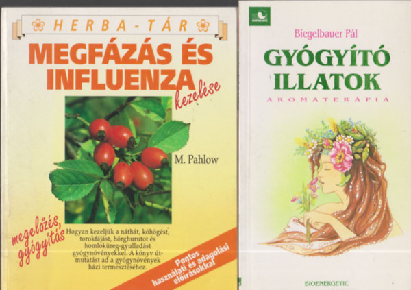 M. Pahlow Biegelbauer Pál - 2db természetgyógyászat - Biegelbauer Pál: Gyógyító illatok-Aromaterápia + M. Pahlow: Megfázás és influenza kezelése (Herba-tár)