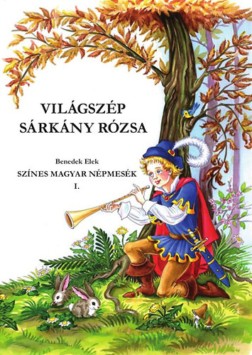 Benedek Elek - Vilgszp Srkny Rzsa