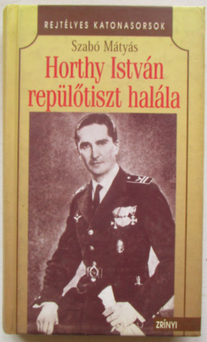 Szab Mtys - Horthy Istvn repltiszt halla