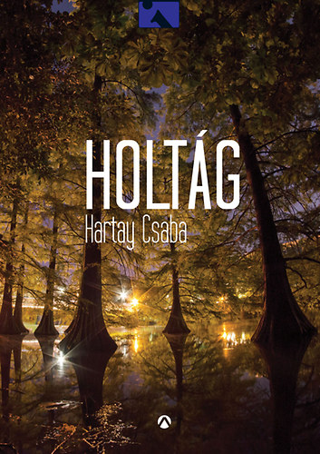 Hartay Csaba - Holtág