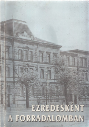 Sári Katalin - Ezredesként a forradalomban (Márton András nyugállományú honvéd altábornagy életútja) - DEDIKÁLT!