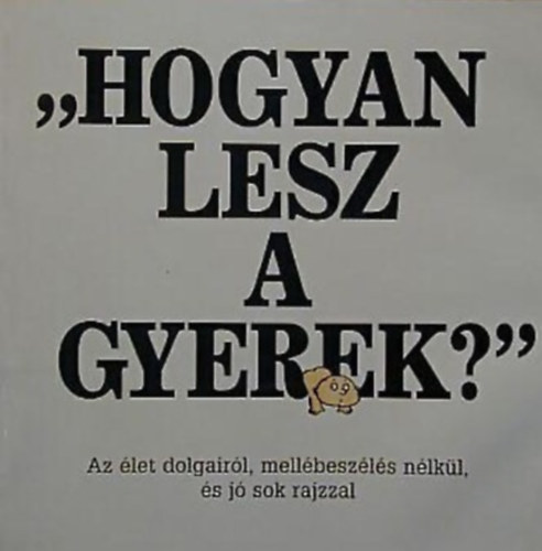 Peter Mayle - "Hogyan lesz a gyerek?"