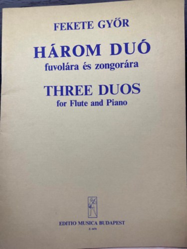 Fekete Gyr - Hrom Du fuvolra s zongorra - Three Duos for Flute and Piano