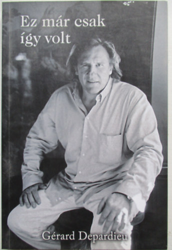 Grard Depardieu; Lionel Duroy - Ez mr csak gy volt