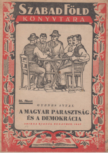 Gyenes Antal - A magyar paraszts�g �s a demokr�cia (Szabad F�ld k�nyvt�ra)