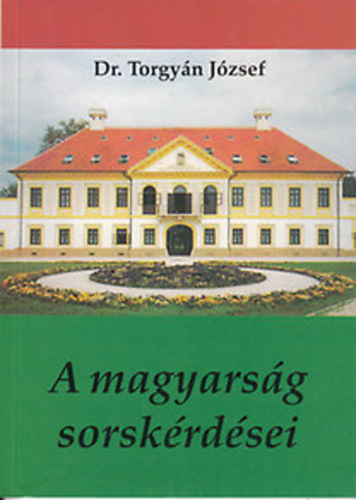 Dr.Torgyn Jzsef - A magyarsg sorskrdsei