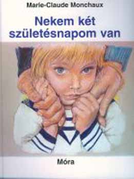 Marie-Claude Monchaux - Nekem két születésnapom van