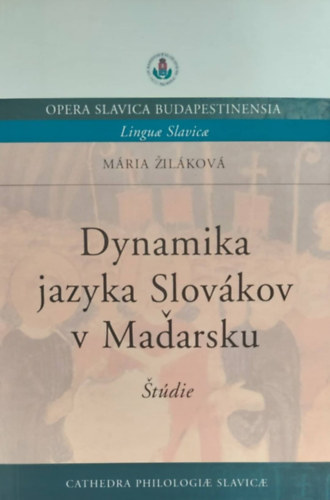 Mria ilkov - Dynamika jazyka Slovkov v Maarsku (A Magyarorszgon l szlovkok nyelvi dinamikja - szlovk nyelv)