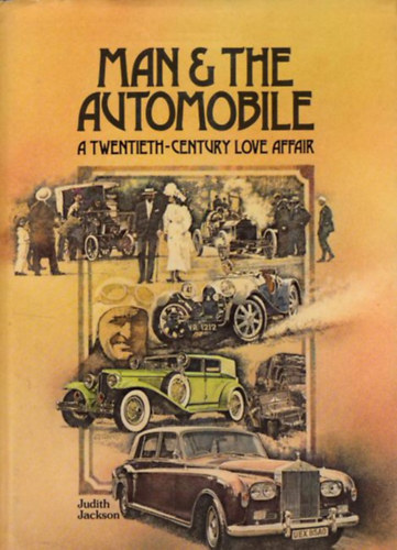 Judith Jackson - MAN AND THE AUTOMOBILE A TWENTIETH CENTURY LOVE AFFAIR