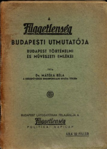 Dr. M�t�ka B�la - A F�ggetlens�g Budapesti Utmutat�ja (Budapest t�rt�nelmi �s m�v�szeti eml�kei)