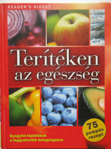 Rcz Ildik  (szerk.); Janky Istvn (ford.) - Tertken az egszsg - Gygyt tpllkok a leggyakoribb betegsgekre