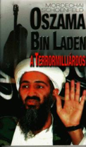Mordechai Schoenfeld - Oszama bin Laden, a terrormillirdos