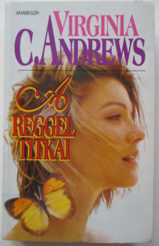 Virginia C. Andrews - A reggel titkai