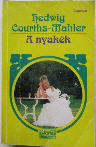 Hedwig Courths-Mahler - A nyak�k