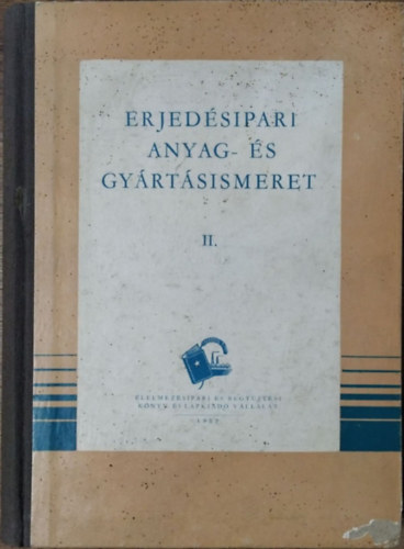 Krausz J�zsef �s munkat�rsai - Erjed�sipari anyag- �s gy�rt�sismeret II.