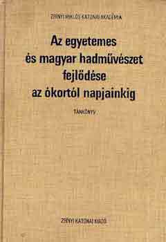 F�zi Imre szerk. - Az egyetemes �s magyar hadm�v�szet fejl�d�se az �kort�l napjainkig