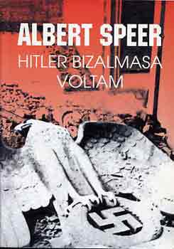 Albert Speer - Hitler bizalmasa voltam