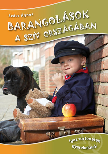 Barangol�sok a sz�v orsz�g�ban - Igaz t�rt�netek gyerekeknek