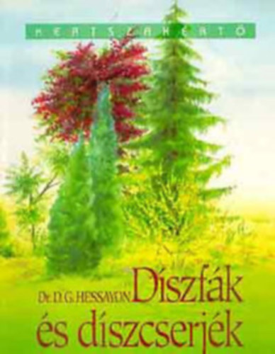 D. G. Hessayon - :Díszfák és díszcserjék