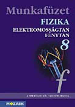 K�vesdi; Moln�r; Miskolczi - Fizika 8. - Elektromoss�gtan, optika munkaf�zet