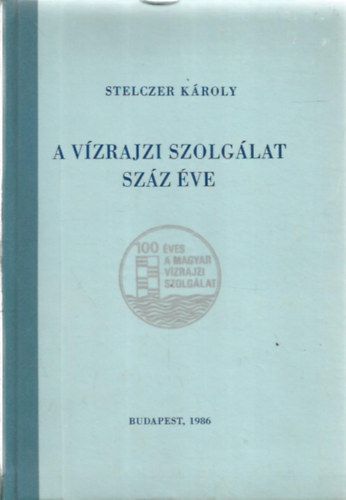 Stelczer Kroly - A vzrajzi szolglat szz ve