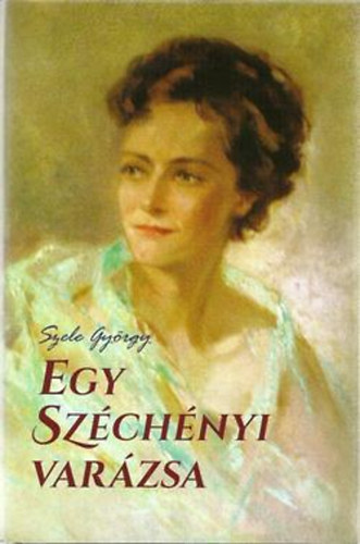 Szele Gy�rgy - Egy Sz�ch�nyi var�zsa