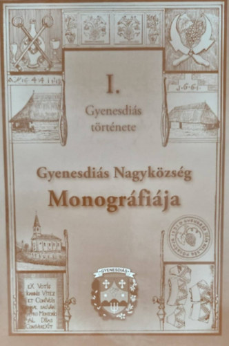 Dr. Moln�r Andr�s  (szerk.) - G�l Lajos  (szerk.) - Gyenesdi�s Nagyk�zs�g Monogr�fi�ja - Gyenesdi�s t�rt�nete I.