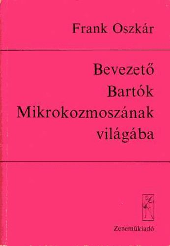 Frank Oszk�r - Bevezet� Bart�k Mikrokozmosz�nak vil�g�ba