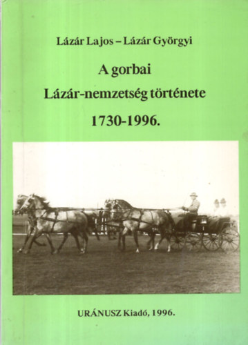 Lzr Lajos- Lzr Gyrgyi - A gorbai Lzr-nemzetsg trtnete (1730-1996