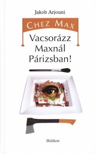 J akob Arjouni - Chez Max - Vacsor�zz Maxn�l P�rizsban