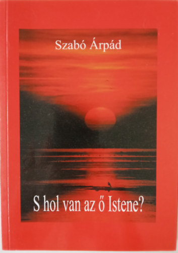 S hol van az  istene?