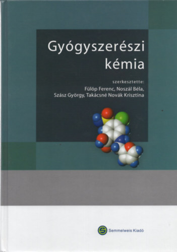 Noszál Béla (szerk.), Szász György (szerk.), Takácsné Novák Krisztina (szerk.) Fülöp Ferenc (szerk.) - Gyógyszerészi kémia