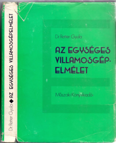 Dr. Retter Gyula - Az egysges villamosgpelmlet (Sipos Tams 162 brjval)