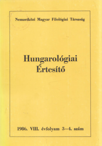 Hungarolgiai rtest 1986/3-4. A Nemzetkzi Magyar Filolgiai Trsasg Folyirata/VIII. vfolyam 3-4. szm