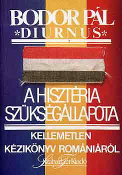 Bodor P�l  (Diurnus) - A hiszt�ria sz�ks�g�llapota (Kellemetlen k�zik�nyv Rom�ni�r�l)