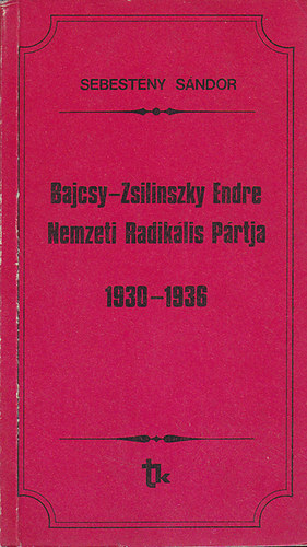 Sebestény Sándor - Bajcsy-Zsilinszky Endre Nemzeti Radikális Pártja 1930-1936