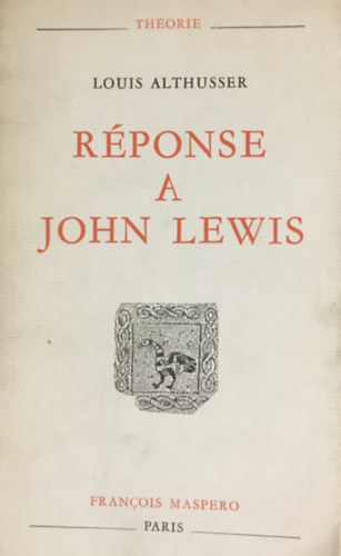 Louis Althusser - Réponse a John Lewis