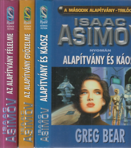 David Brin, Gregory Benford, Isaac Asimov nyomn Greg Bear - A Msodik Alaptvny I-III. (Alaptvny s kosz + Az Alaptvny gyzelme + Az alaptvny flelme)