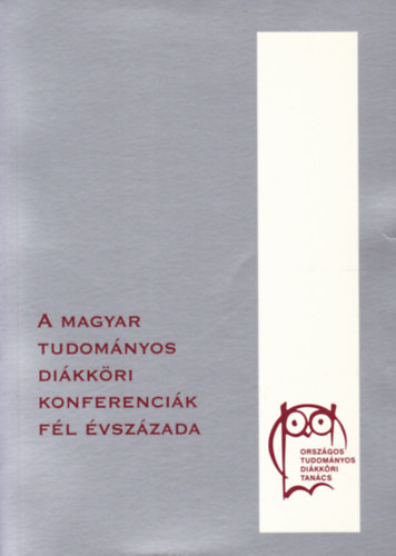 A magyar tudom�nyos di�kk�ri konferenci�k f�l �vsz�zada