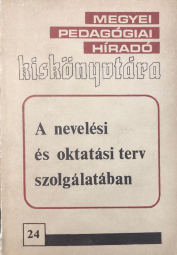 Mszrosn Stenger Katalin - A nevelsi s oktatsi terv szolglatban - Megyei Pedaggiai hrad kisknyvtra 24.