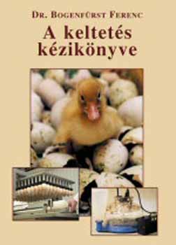 Dr. Bogenf�rst Ferenc - A keltet�s k�zik�nyve