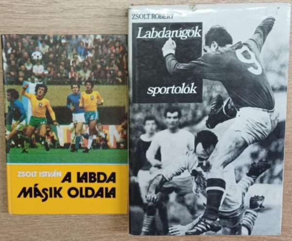 Zsolt István Zsolt Róbert - 2 db foci kötet: A labda másik oldala - Labdarúgók, sportolók