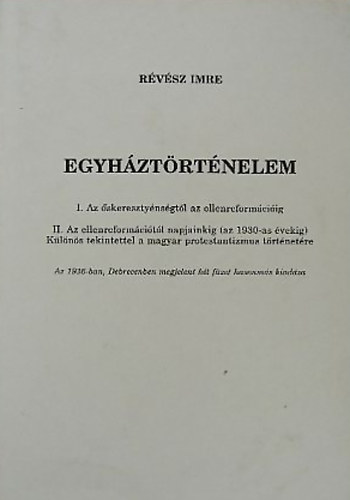 R�v�sz Imre - Egyh�zt�rt�nelem. I. Az �skereszty�ns�gt�l az ellenreform�ci�ig